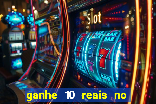 ganhe 10 reais no cadastro bet